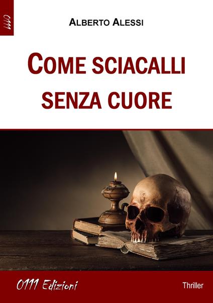 Come sciacalli senza cuore - Alberto Alessi - copertina