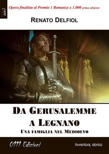 Da Gerusalemme a Legnano. Una famiglia nel Medioevo - Renato Delfiol - ebook