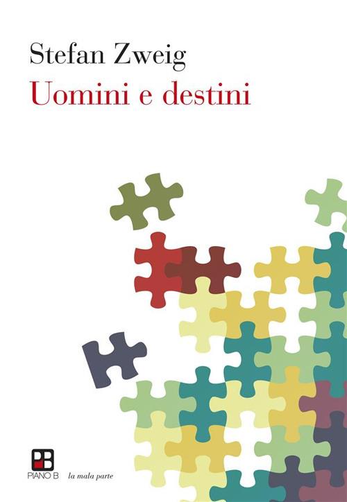 Uomini e destini - Stefan Zweig - ebook