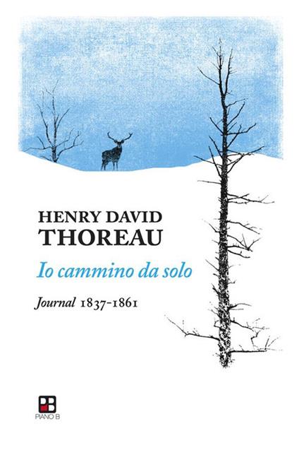 Io cammino da solo. Journal 1837-1861 - Henry David Thoreau,Mauro Maraschi - ebook