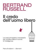 Il credo dell'uomo libero. La cosa principale e necessaria per rendere felice il mondo è l'intelligenza