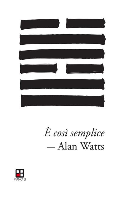 È così semplice. Denaro, materialismo e l’ineffabile intelligenza dell’universo - Alan W. Watts - copertina