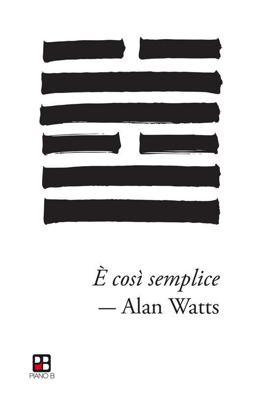 È così semplice. Denaro, materialismo e l’ineffabile intelligenza dell’universo - Alan W. Watts - copertina