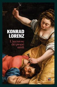 L'uccisione dei propri simili - Konrad Lorenz - Libro - Piano B - | Feltrinelli