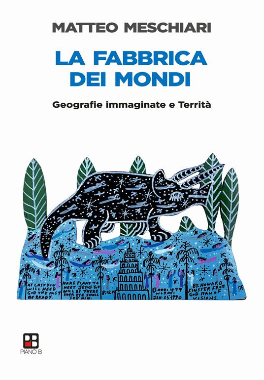 La fabbrica dei mondi. Geografie immaginate e Territà - Matteo Meschiari - copertina