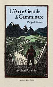 Libro L'arte gentile di camminare. Una guida filosofica Stephen Graham