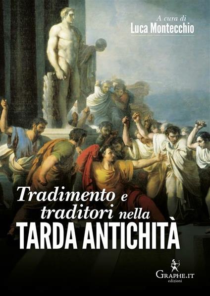 Tradimento e traditori nella Tarda Antichità - Luca Montecchio - ebook