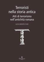 Terroristi nella storia antica. Atti di terrorismo nell'antichità romana