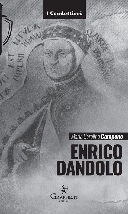 Enrico Dandolo. La spietata logica del mercato - Maria Carolina Campone - copertina