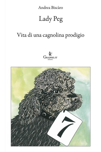 Lady Peg. Vita di una cagnolina prodigio - Andrea Biscàro - copertina