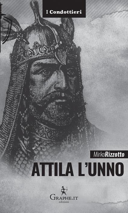 Attila l'Unno. L'arco e la spada - Mirko Rizzotto - copertina