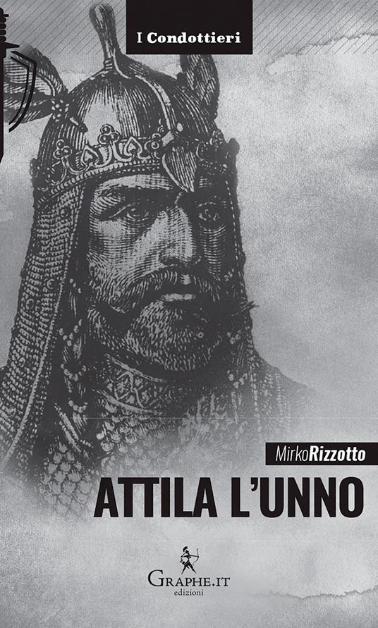 Attila l'Unno. L'arco e la spada - Mirko Rizzotto - ebook