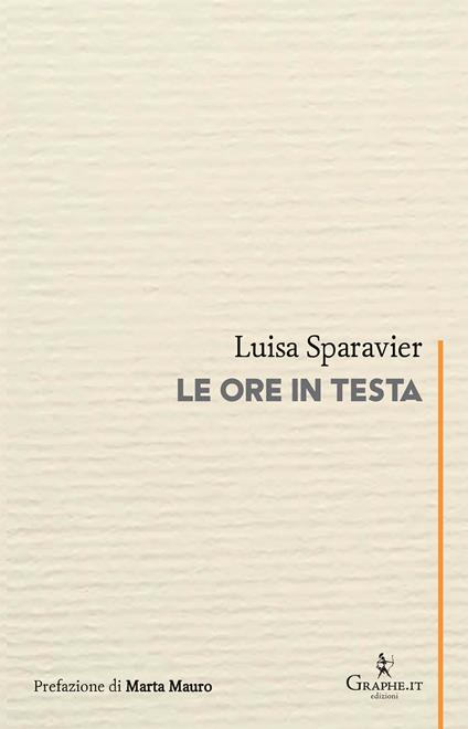 Le ore in testa - Luisa Sparavier - copertina
