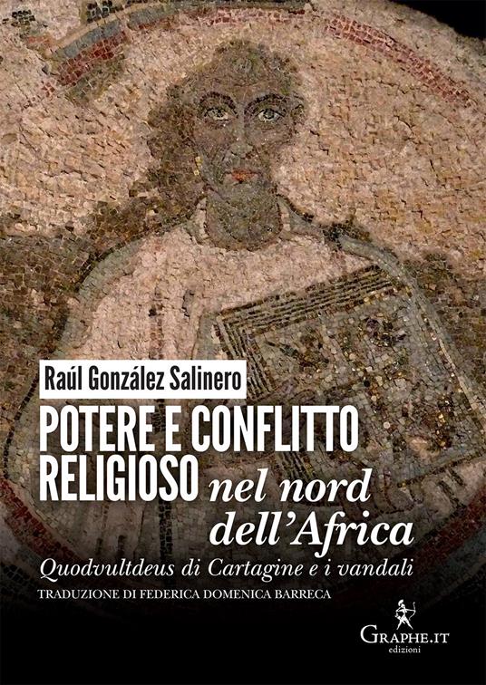Potere e conflitto religioso nel nord dell'Africa. Quodvultdeus di Cartagine e i vandali - Raúl González Salinero - copertina
