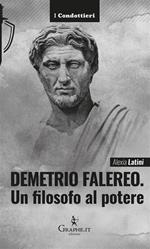 Demetrio Falereo. Un filosofo al potere