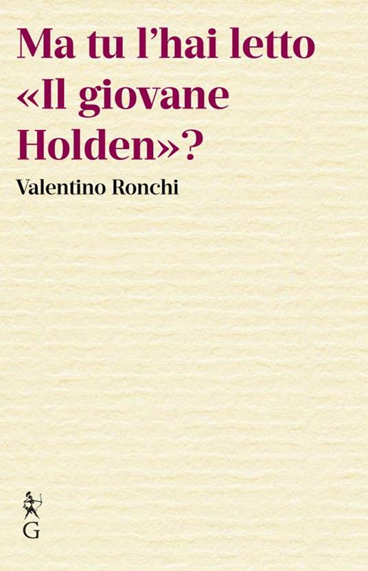 Ma tu l'hai letto «Il giovane Holden»? - Valentino Ronchi - copertina