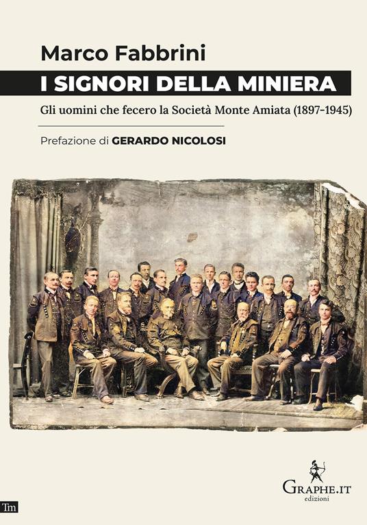 I signori della miniera. Gli uomini che fecero la Società Monte Amiata (1897-1945) - Marco Fabbrini - copertina