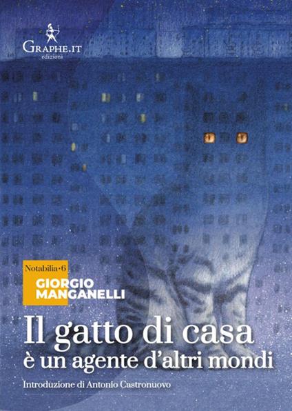 Il gatto di casa è un agente d'altri mondi. Nei territori del mito moderno - Giorgio Manganelli,Massimiliano Pagani - copertina
