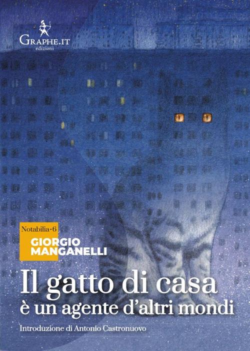 Il gatto di casa è un agente d'altri mondi. Nei territori del mito moderno - Giorgio Manganelli,Massimiliano Pagani - copertina