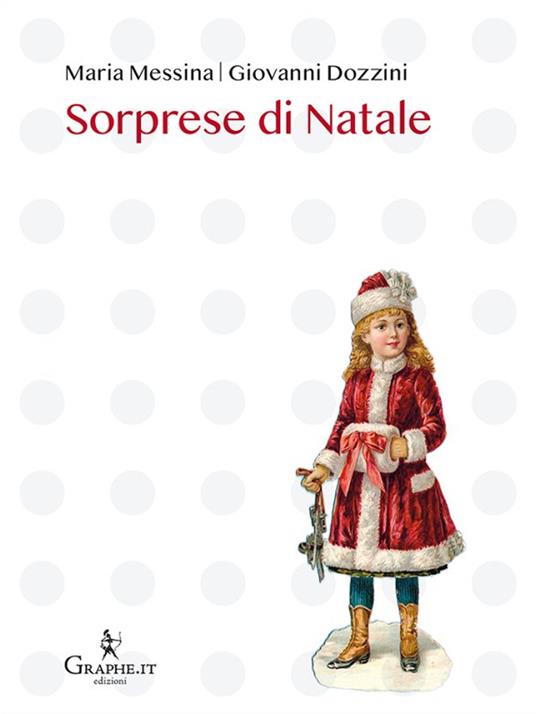Sorprese di Natale - Maria Messina,Giovanni Dozzini,Christina G. Rossetti - copertina