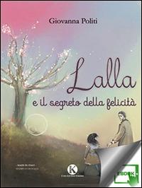 Lalla e il segreto della felicità - Giovanna Politi - ebook
