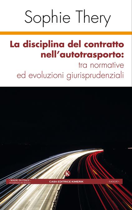 La disciplina del contratto nell'autotrasporto: tra normative ed evoluzioni giurisprudenziali - Sophie Thery - copertina
