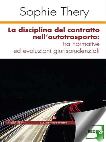 La disciplina del contratto nell'autotrasporto: tra normative ed evoluzioni giurisprudenziali - Sophie Thery - ebook