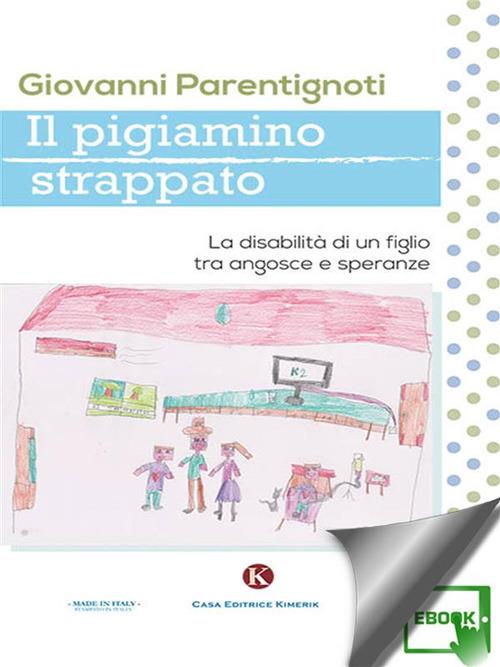 Il pigiamino strappato. La disabilità di un figlio tra angosce e speranze - Giovanni Parentignoti - ebook