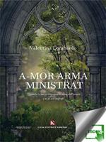 A-mor arma ministrat. Quando la morte impugna le armi dell'amore e ne fa un'epigrafe