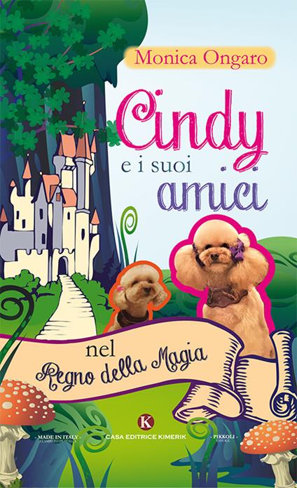 Cindy e i suoi amici nel regno della magia - Monica Ongaro - copertina