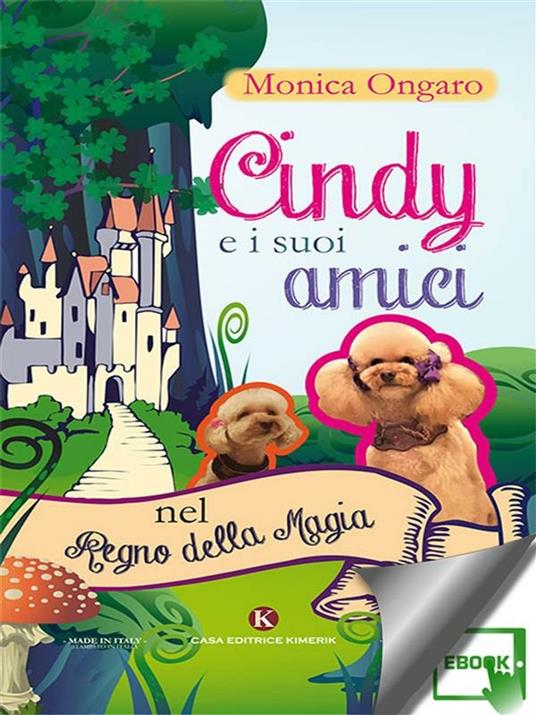 Cindy e i suoi amici nel regno della magia - Monica Ongaro - ebook