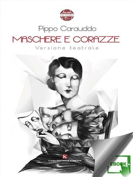 Maschere e corazze. Versione teatrale - Pippo Carauddo - ebook