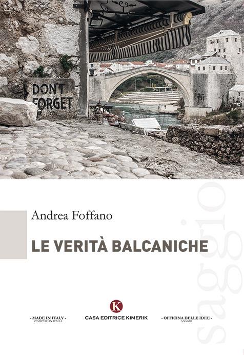 Le verità balcaniche - Andrea Foffano - copertina