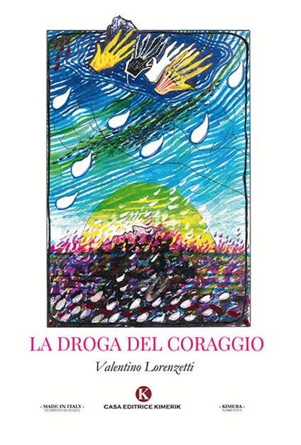 La droga del coraggio - Valentino Lorenzetti - copertina