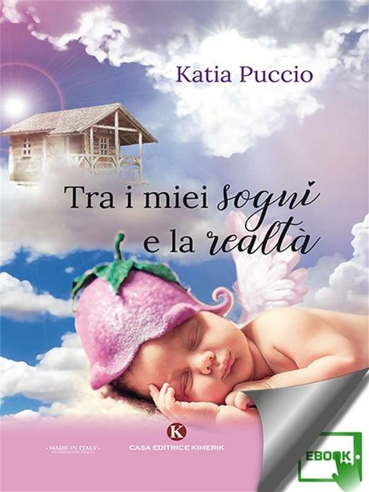 Tra i miei sogni e la realtà - Katia Puccio - ebook