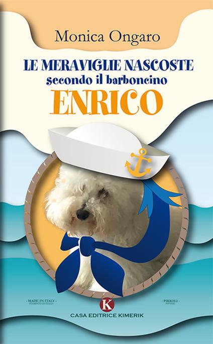 Le meraviglie nascoste secondo il barboncino Enrico - Monica Ongaro - copertina