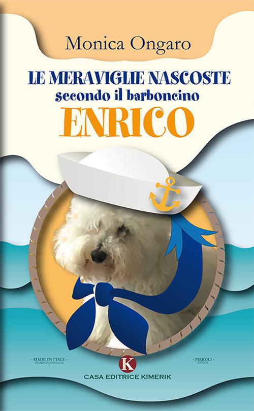 Le meraviglie nascoste secondo il barboncino Enrico - Monica Ongaro - copertina