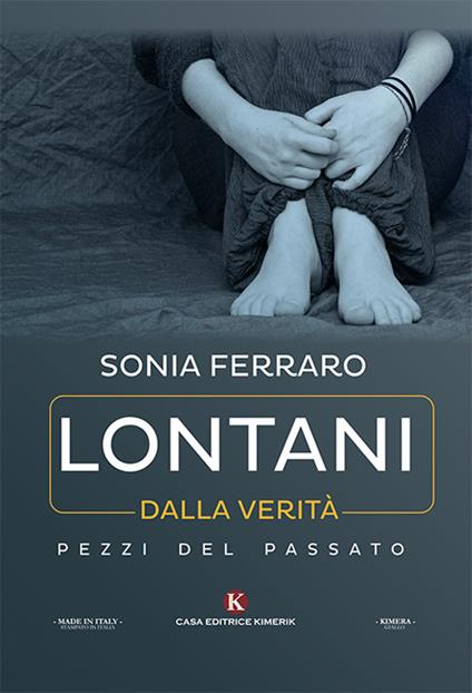 Lontani dalla verità. Pezzi del passato - Sonia Ferraro - copertina