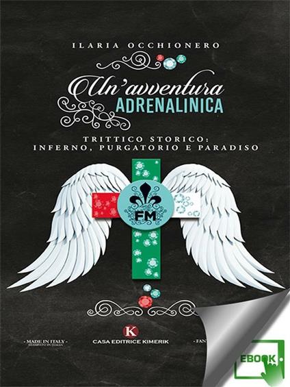 Un' avventura adrenalinica. Trittico storico: Inferno, Purgatorio e Paradiso - Ilaria Occhionero - ebook