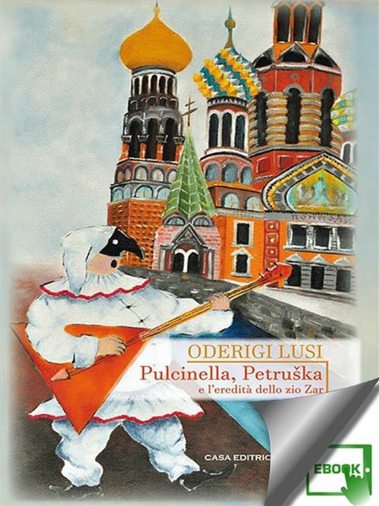 Pulcinella, Petruska e l'eredità dello zio Zar - Oderigi Lusi - ebook