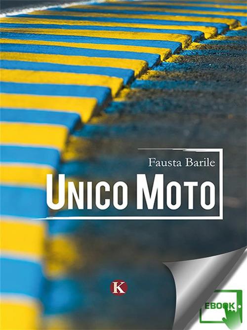 Unico moto - Fausta Barile - ebook
