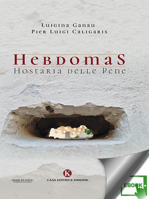 Hebdomas. Hostaria delle pene - Pier Luigi Caligaris,Luigina Ganau - ebook