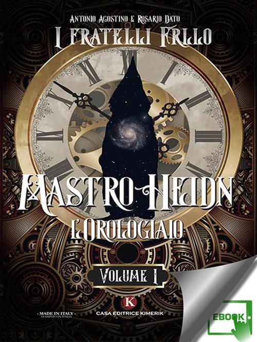Mastro Heidn. L'orologiaio. Vol. 1 - Antonio Agostino,Rosario Dato - ebook