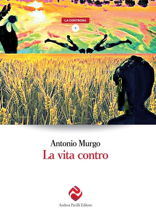 La vita contro - Antonio Murgo - copertina