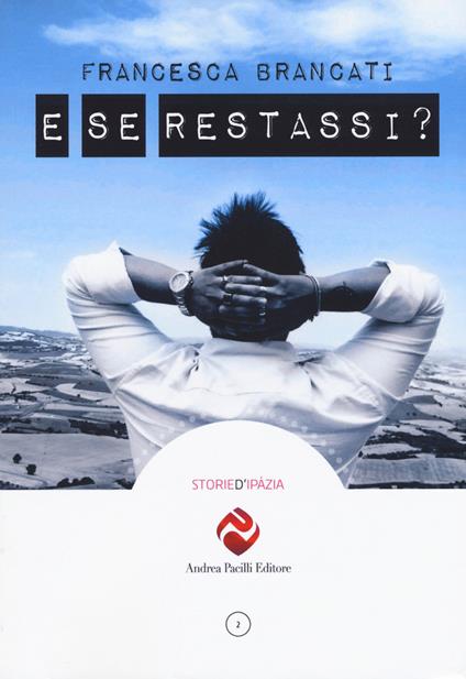 E se restassi? Nuova ediz. - Francesca Brancati - copertina