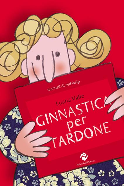 Ginnastica per tardone. Ediz. speciale - Luana Valle - copertina