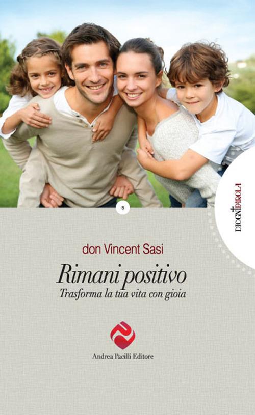 Rimani positivo. Trasforma la tua vita con gioia - Vincent Sasi - copertina