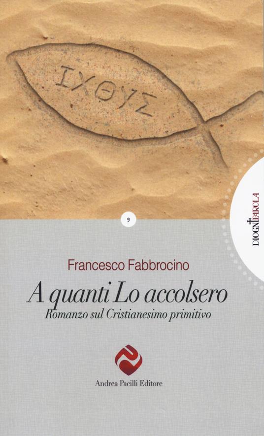 A quanti l'accolsero. Romanzo sul cristianesimo primitivo - Francesco Fabbrocino - copertina