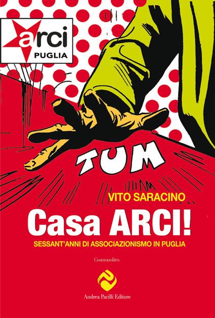 Casa ARCI! Sessant'anni di associazionismo in Puglia - Vito Saracino - copertina