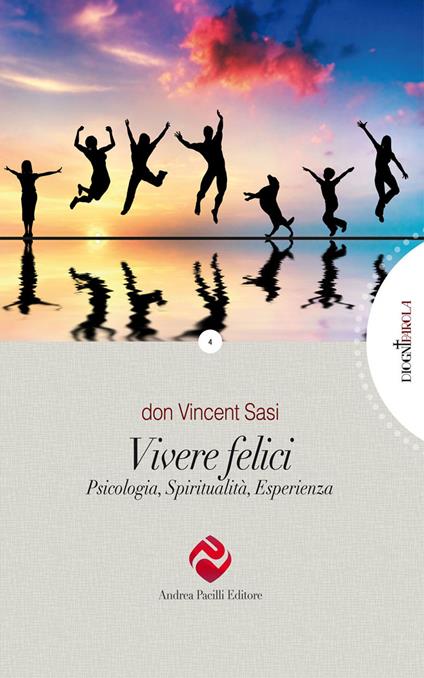 Vivere felici. Psicologia, spiritualità, esperienza - Vincent Sasi - copertina